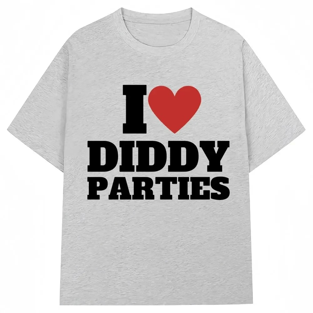I Love Diddy Parties Funny Print T Shirt Novelty Creativity Fashion Men Women Short Sleeve Oversized O-Neck T-shirt Gifts